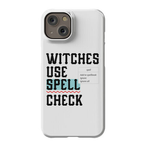 Witches Use Spell Check Phone Case